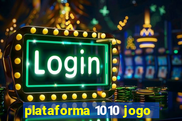 plataforma 1010 jogo